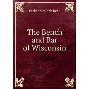  The Bench and Bar of Wisconsin. Parker McCobb Reed Books