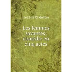   femmes savantes comÃ©die en cinq actes 1622 1673 MoliÃ¨re Books
