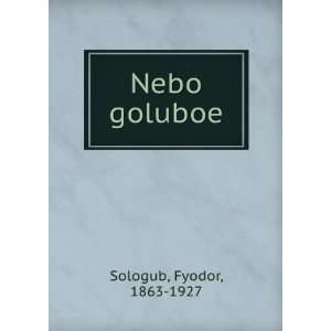   Nebo goluboe (in Russian language) Fyodor, 1863 1927 Sologub Books