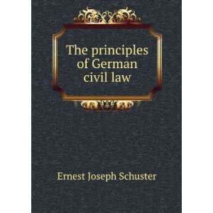 The principles of German civil law Ernest Joseph Schuster Books