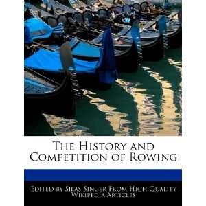   History and Competition of Rowing (9781270106241) Silas Singer Books