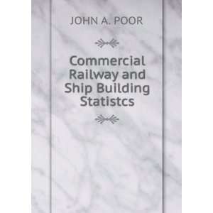  Commercial Railway and Ship Building Statistcs JOHN A 