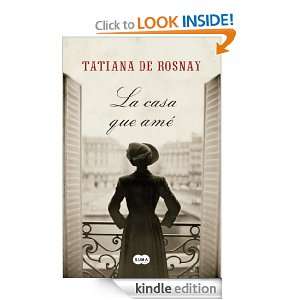 La casa que amé (Spanish Edition) Tatiana de Rosnay, Sofía Tros de 