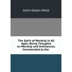   on Worship and Ordinances; Commended to the . John Green Hine Books