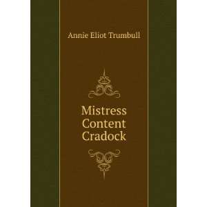  Mistress Content Cradock Annie Eliot Trumbull Books