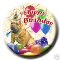 SHAR PEI Happy Birthday PIN BADGE New DOG Adorable  