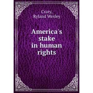   stake in human rights,: Ryland Wesley Robinson, John T. Crary: Books