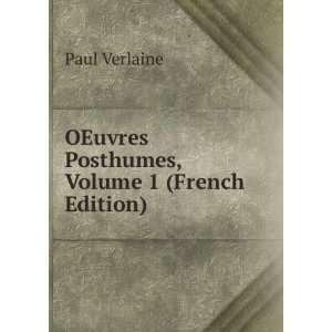    OEuvres Posthumes, Volume 1 (French Edition) Paul Verlaine Books
