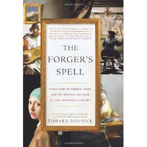  The Forgers Spell A True Story of Vermeer, Nazis, and 