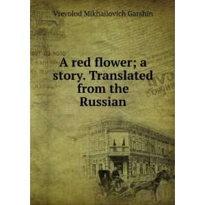   . Translated from the Russian: Vsevolod Mikhailovich Garshin: Books