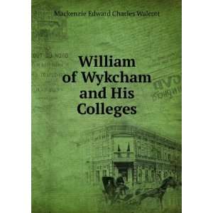   and His Colleges Mackenzie Edward Charles Walcott  Books