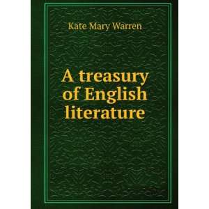  A treasury of English literature Kate Mary Warren Books