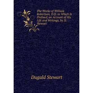   Account of His Life and Writings, by D. Stewart Dugald Stewart Books