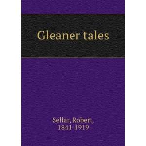  Gleaner tales Robert, 1841 1919 Sellar Books