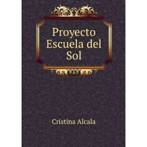  Proyecto Escuela del Sol: Cristina Alcala: Books