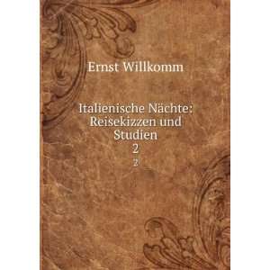   NÃ¤chte Reisekizzen und Studien. 2 Ernst Willkomm Books