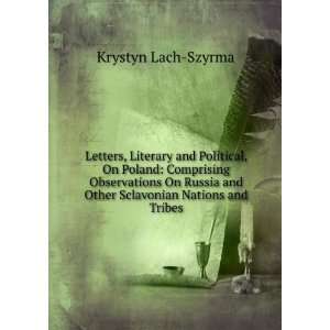 Letters, Literary and Political, On Poland Comprising Observations On 