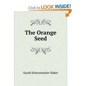  The Orange Seed Sarah Schoonmaker Baker Books