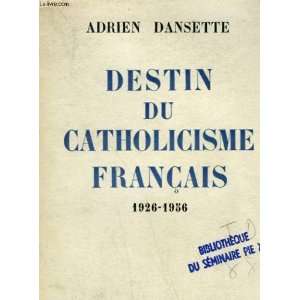    Destin du catholicisme français 1926 1956 Dansette Adrien Books