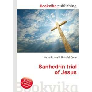  Sanhedrin trial of Jesus Ronald Cohn Jesse Russell Books