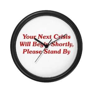  Your Next Crisis Funny Wall Clock by 