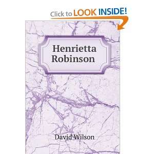  Henrietta Robinson . David Wilson Books