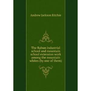   the mountain whites (by one of them) Andrew Jackson Ritchie Books