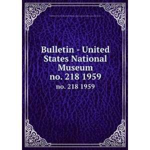  Bulletin   United States National Museum. no. 218 1959 