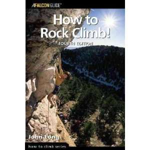  Globe Pequot Press How To Rock Climb John Long