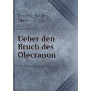  Ueber den Bruch des Olecranon Walter, 1866  Gerdeck 