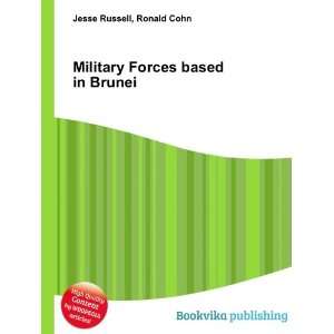  Military Forces based in Brunei Ronald Cohn Jesse Russell 