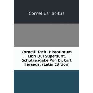   Von Dr. Carl Heraeus . (Latin Edition) Cornelius Tacitus Books