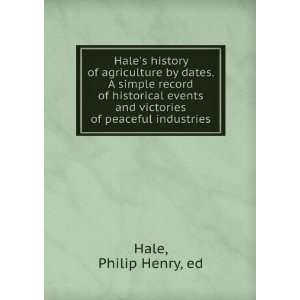  Hales history of agriculture by dates. A simple record of 