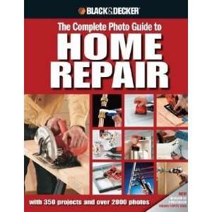   Photo Guide to Home Repair [BLACK & DECKER THE COMP P]:  N/A : Books