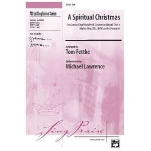  A Spiritual Christmas Choral Octavo Choir Arr. Tom Fettke 
