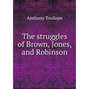  The struggles of Brown, Jones, and Robinson Anthony 