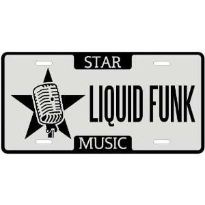  New  I Am A Liquid Funk Star   License Plate Music 