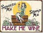   ME STOMP ME MAKE ME WINE DRINK GLASSES FUNNY BAR WINERY TIN AD SIGN