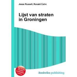  Lijst van straten in Groningen Ronald Cohn Jesse Russell 