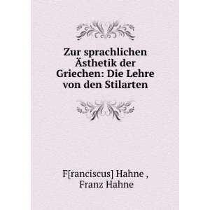    Die Lehre von den Stilarten Franz Hahne F[ranciscus] Hahne  Books