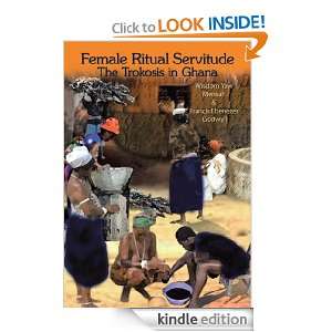 Female Ritual Servitude The Trokosis in Ghana Wisdom Yaw Mensah and 