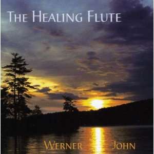  The Healing Flute Werner John Music