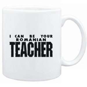 Mug White  I CAN BE YOU Romanian TEACHER  Languages  