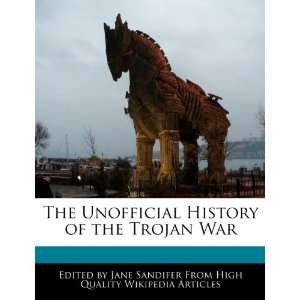  The Unofficial History of the Trojan War (9781241727260 