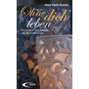  Ohne dich leben (9783867442015) Anna Maria Rumitz Books