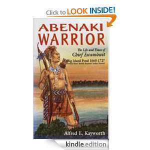 Abenaki Warrior  Life and Time of chief Escmbuit Alfred Kayworth 