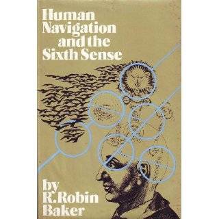 Human Navigation and the Sixth Sense by Robin Baker (Mar 2, 1982)