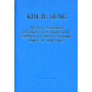  KIM IL SUNG THE NON ALIGNMENT MOVEMENT IS A MIGHTY ANTI 