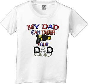 MY DAD CAN ARREST TASER YOUR DAD ADULT T SHIRT POLICE short and long T 
