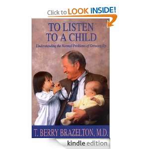 To Listen To A Child & Understanding The Normal Problems Of Growing Up 